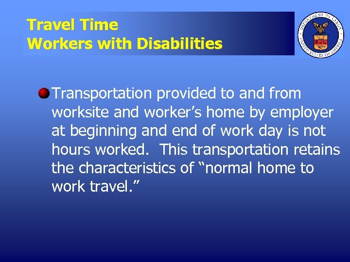 Travel Time Workers with Disabilities Transportation provided to and from worksite and worker’s home