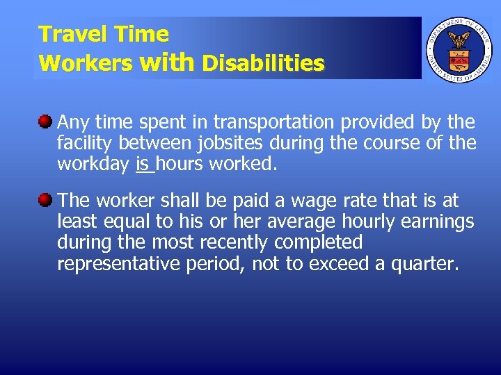 Travel Time Workers with Disabilities Any time spent in transportation provided by the facility