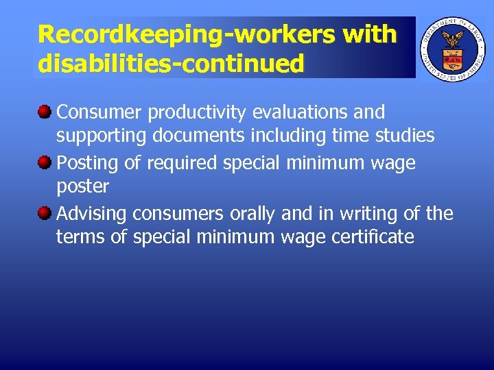 Recordkeeping-workers with disabilities-continued Consumer productivity evaluations and supporting documents including time studies Posting of