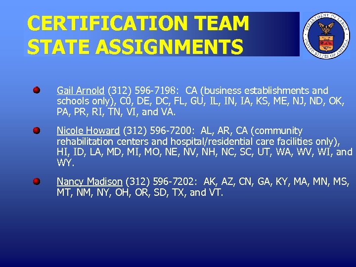 CERTIFICATION TEAM STATE ASSIGNMENTS Gail Arnold (312) 596 -7198: CA (business establishments and schools