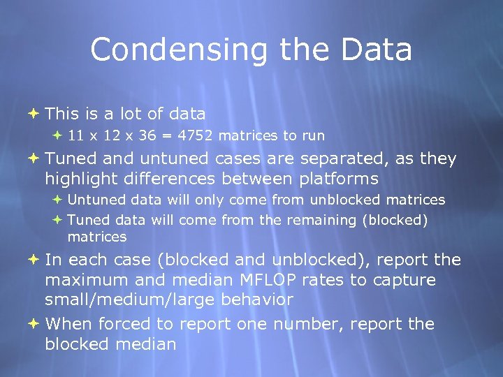 Condensing the Data This is a lot of data 11 x 12 x 36