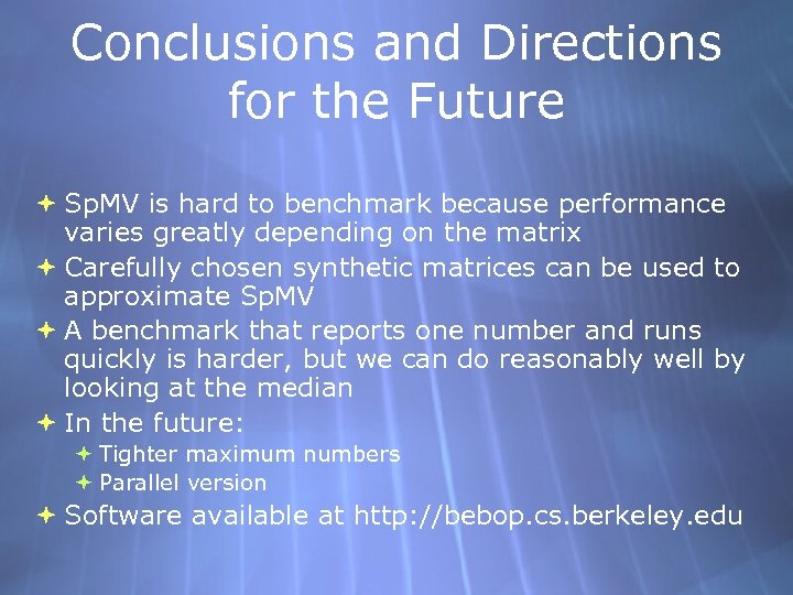 Conclusions and Directions for the Future Sp. MV is hard to benchmark because performance
