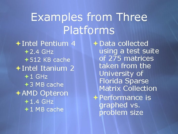 Examples from Three Platforms Intel Pentium 4 2. 4 GHz 512 KB cache Intel