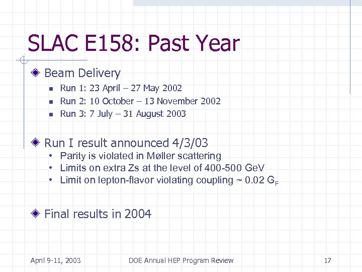 SLAC E 158: Past Year Beam Delivery n n n Run 1: 23 April