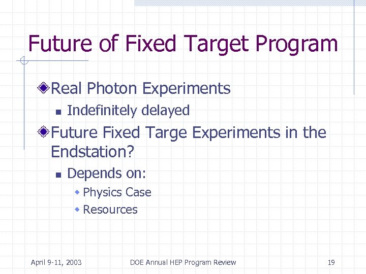 Future of Fixed Target Program Real Photon Experiments n Indefinitely delayed Future Fixed Targe