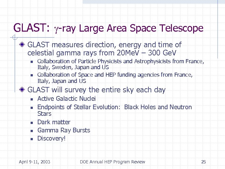 GLAST: g-ray Large Area Space Telescope GLAST measures direction, energy and time of celestial