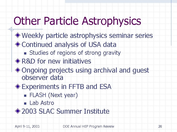 Other Particle Astrophysics Weekly particle astrophysics seminar series Continued analysis of USA data n