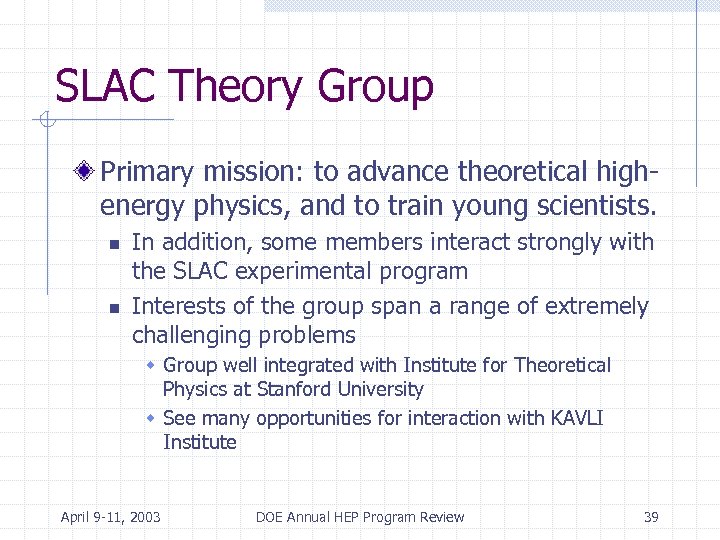 SLAC Theory Group Primary mission: to advance theoretical highenergy physics, and to train young