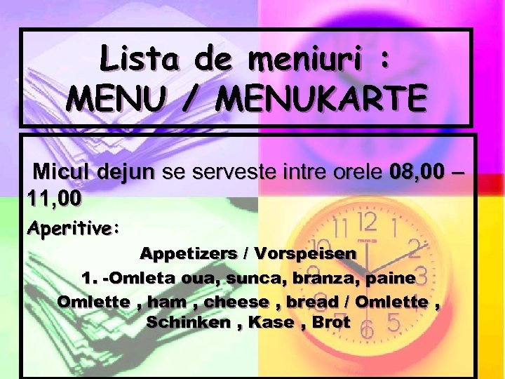 Lista de meniuri : MENU / MENUKARTE Micul dejun se serveste intre orele 08,