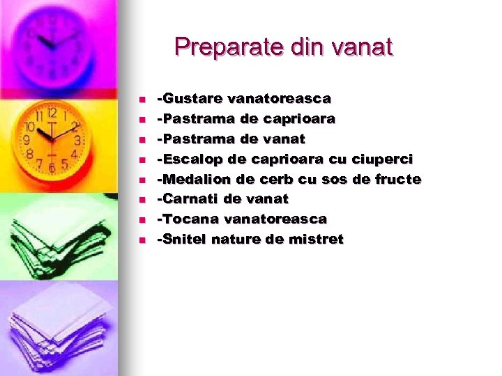 Preparate din vanat n n n n -Gustare vanatoreasca -Pastrama de caprioara -Pastrama de