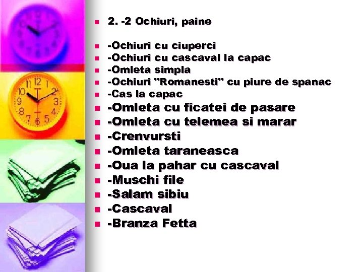 n n n n 2. -2 Ochiuri, paine -Ochiuri cu ciuperci -Ochiuri cu cascaval