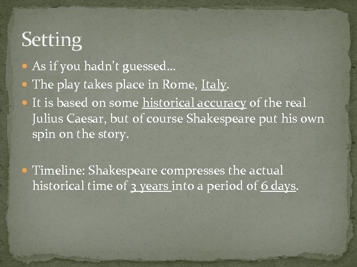 Setting As if you hadn’t guessed… The play takes place in Rome, Italy. It