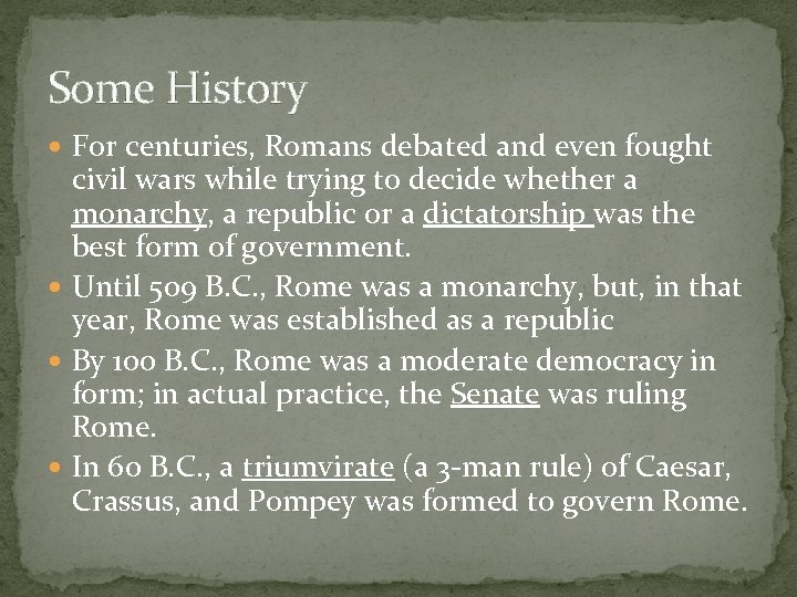 Some History For centuries, Romans debated and even fought civil wars while trying to