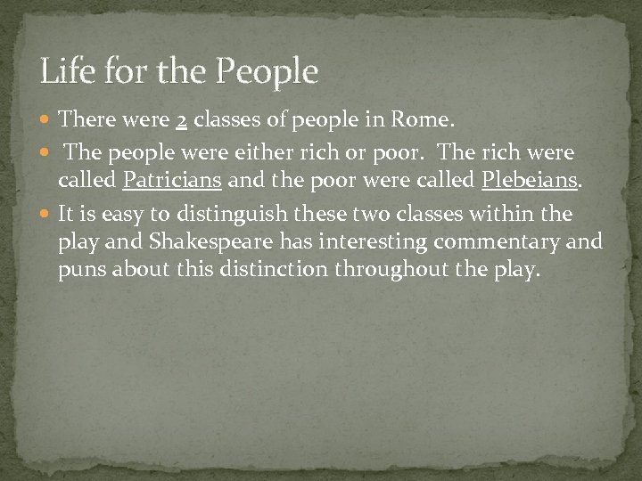 Life for the People There were 2 classes of people in Rome. The people