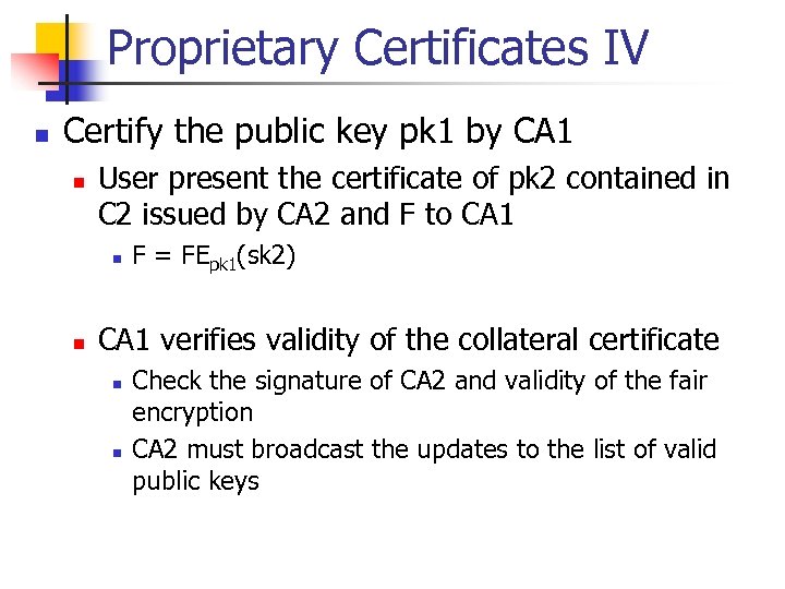 Proprietary Certificates IV n Certify the public key pk 1 by CA 1 n