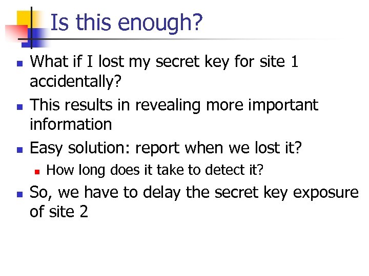 Is this enough? n n n What if I lost my secret key for