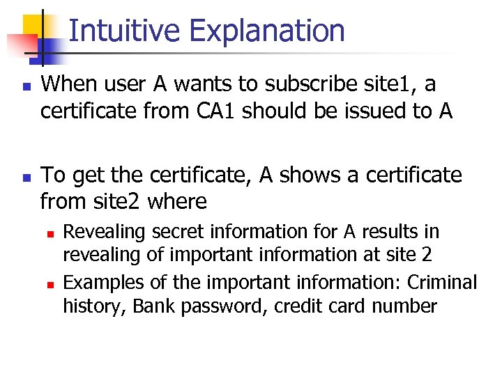 Intuitive Explanation n n When user A wants to subscribe site 1, a certificate
