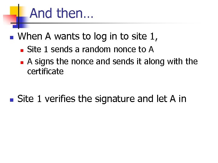 And then… n When A wants to log in to site 1, n n