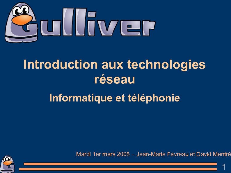 Introduction aux technologies réseau Informatique et téléphonie Mardi 1 er mars 2005 – Jean-Marie