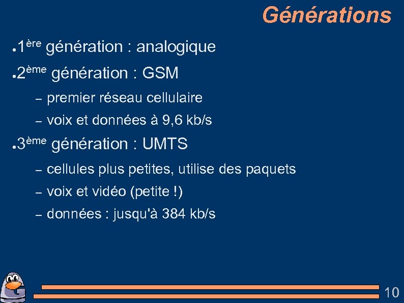 Générations ● 1ère génération : analogique ● 2ème génération : GSM – – ●