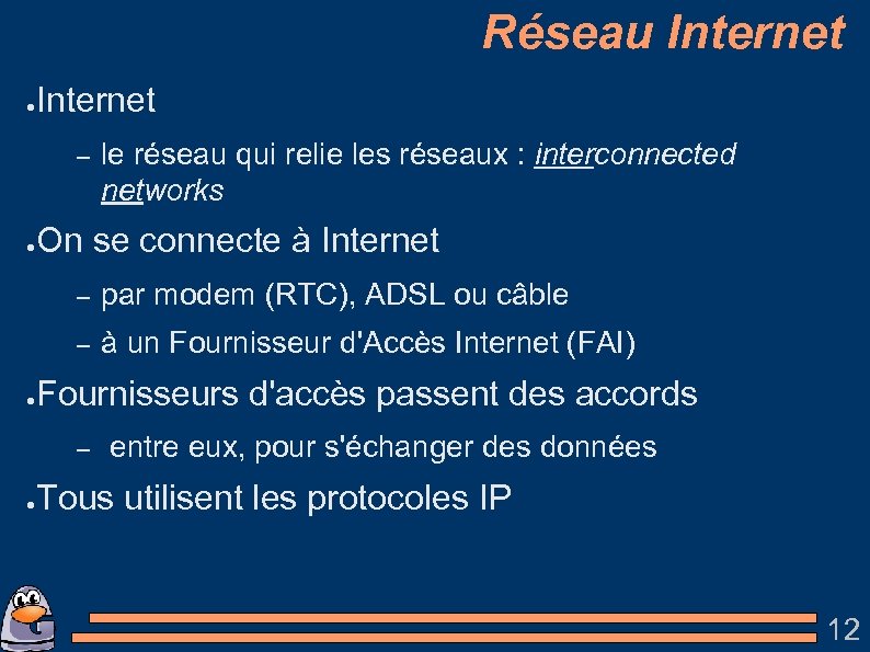 Réseau Internet ● Internet – ● le réseau qui relie les réseaux : interconnected