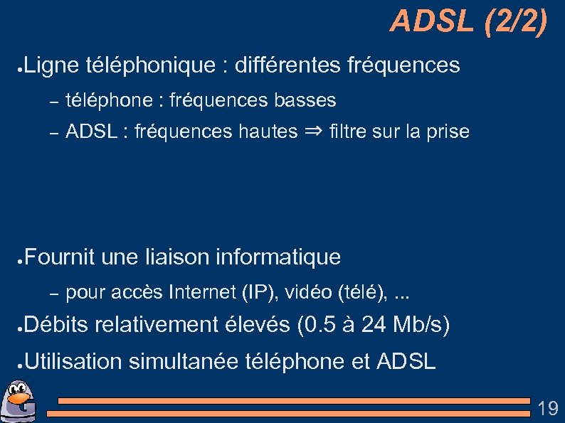 ADSL (2/2) ● Ligne téléphonique : différentes fréquences – – ● téléphone : fréquences