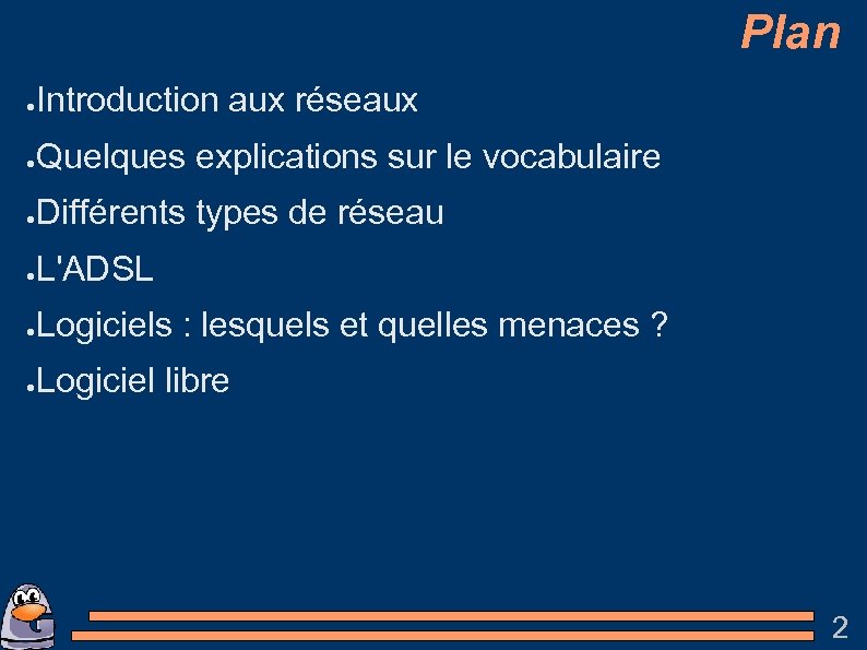 Plan ● Introduction aux réseaux ● Quelques explications sur le vocabulaire ● Différents types