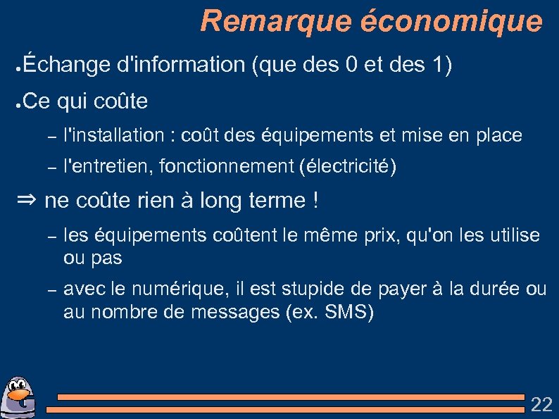 Remarque économique ● Échange d'information (que des 0 et des 1) ● Ce qui