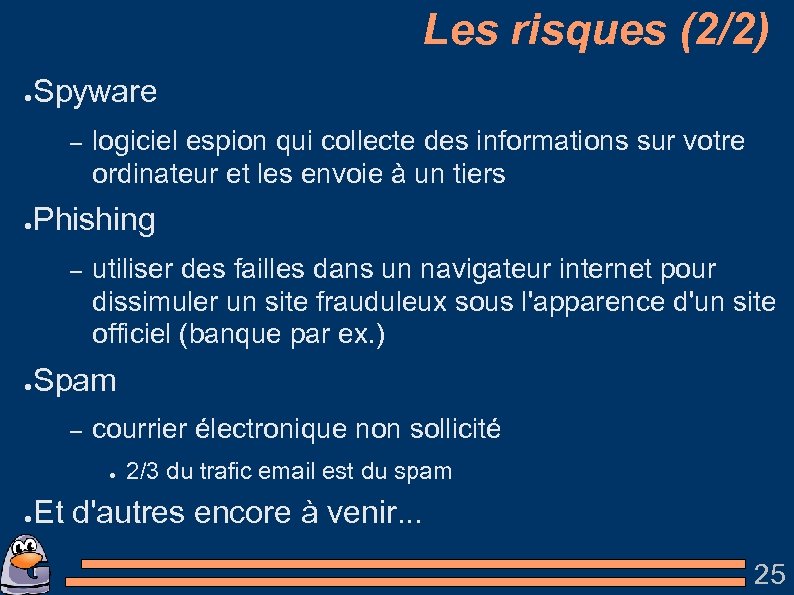 Les risques (2/2) ● Spyware – ● Phishing – ● logiciel espion qui collecte