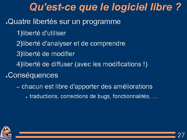 Qu'est-ce que le logiciel libre ? ● Quatre libertés sur un programme 1)liberté d'utiliser