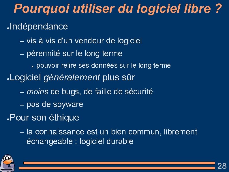 Pourquoi utiliser du logiciel libre ? ● Indépendance – vis à vis d'un vendeur