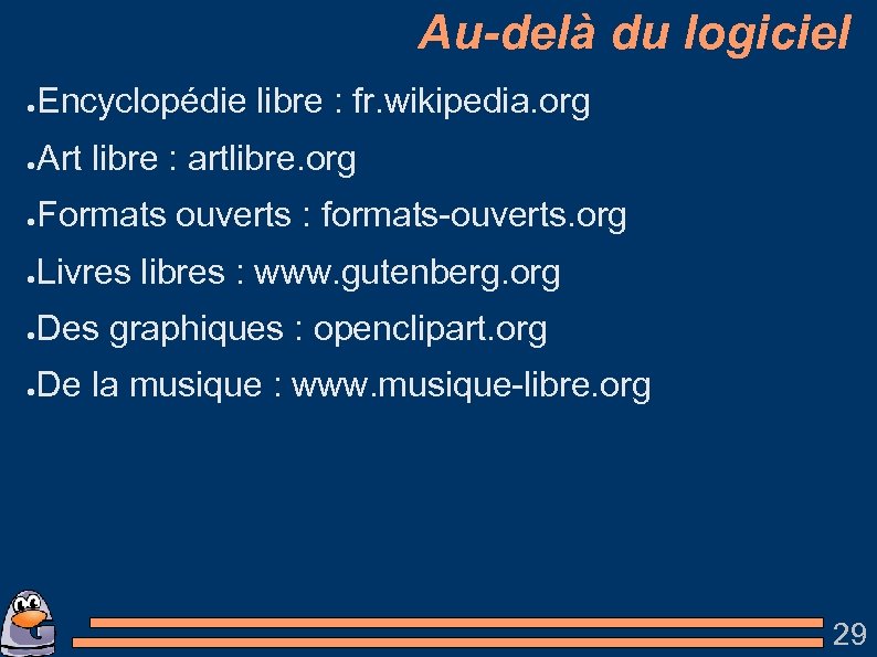 Au-delà du logiciel ● Encyclopédie libre : fr. wikipedia. org ● Art libre :