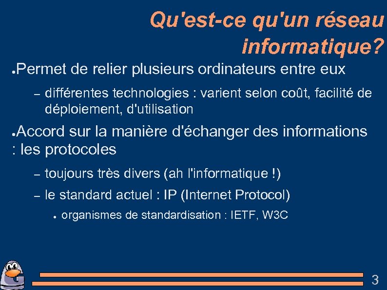 Qu'est-ce qu'un réseau informatique? ● Permet de relier plusieurs ordinateurs entre eux – différentes