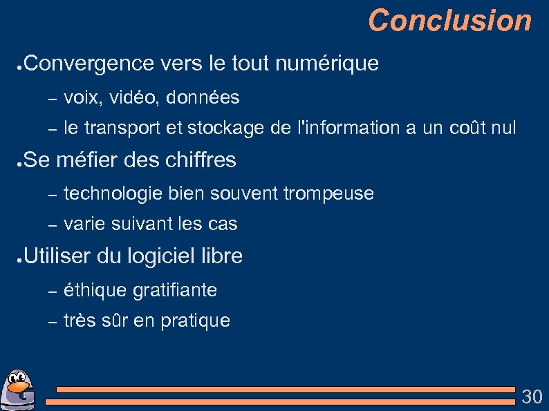 Conclusion ● Convergence vers le tout numérique – – ● voix, vidéo, données le