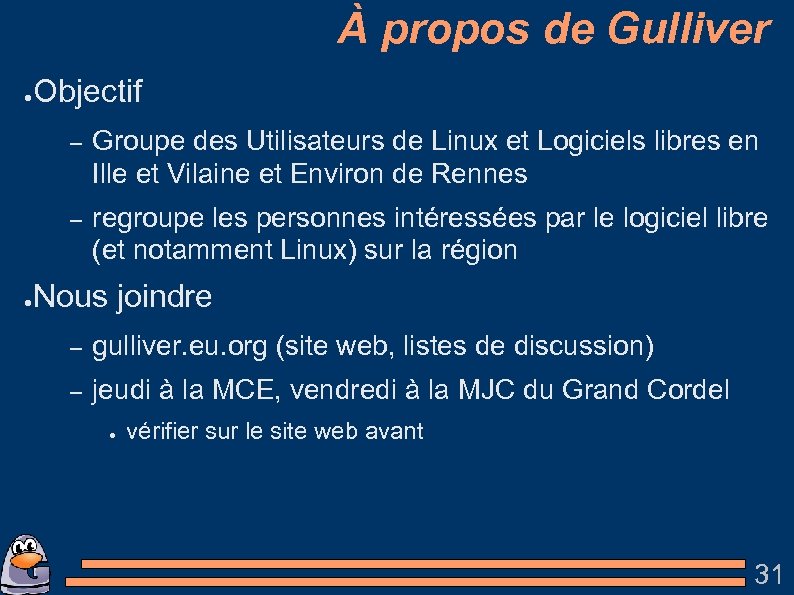 À propos de Gulliver ● Objectif – – ● Groupe des Utilisateurs de Linux