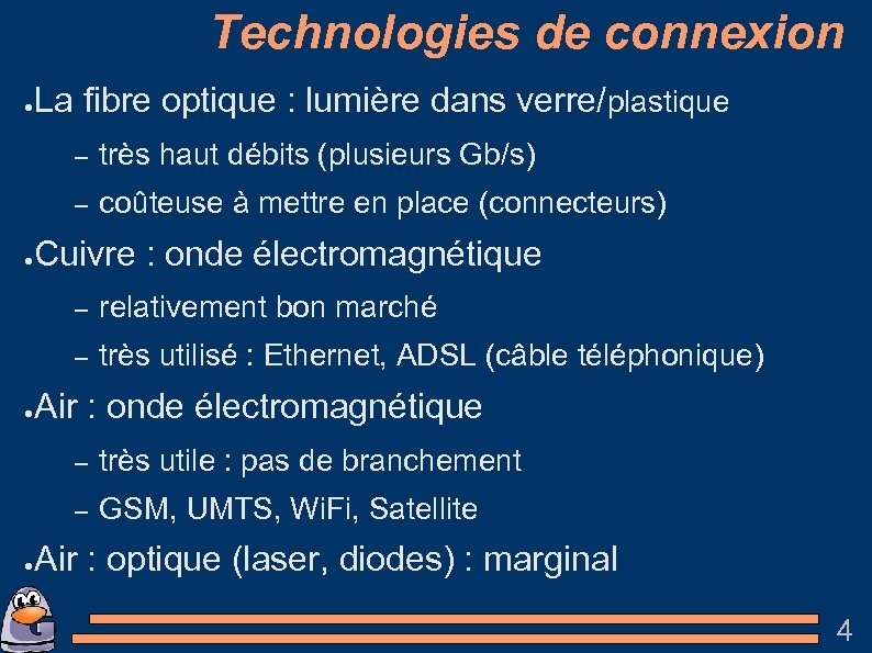 Technologies de connexion ● La fibre optique : lumière dans verre/plastique – – ●