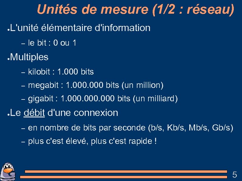 Unités de mesure (1/2 : réseau) ● L'unité élémentaire d'information – ● le bit