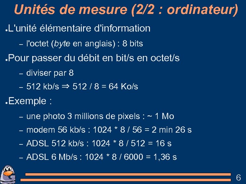 Unités de mesure (2/2 : ordinateur) ● L'unité élémentaire d'information – ● l'octet (byte