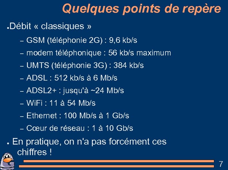 Quelques points de repère ● Débit « classiques » – GSM (téléphonie 2 G)