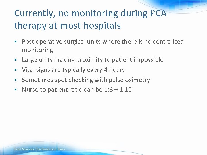 Currently, no monitoring during PCA therapy at most hospitals § § § Post operative