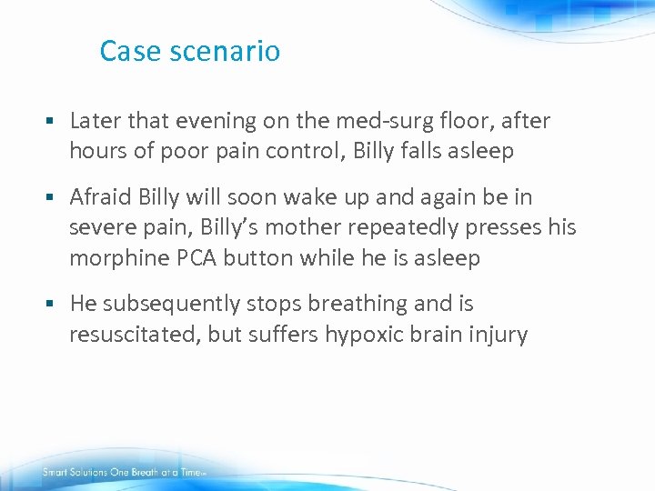 Case scenario § Later that evening on the med-surg floor, after hours of poor