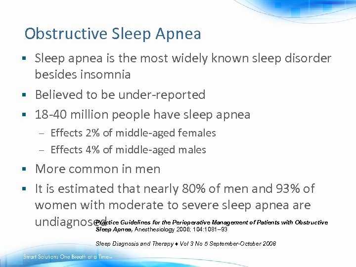 Obstructive Sleep Apnea Sleep apnea is the most widely known sleep disorder besides insomnia