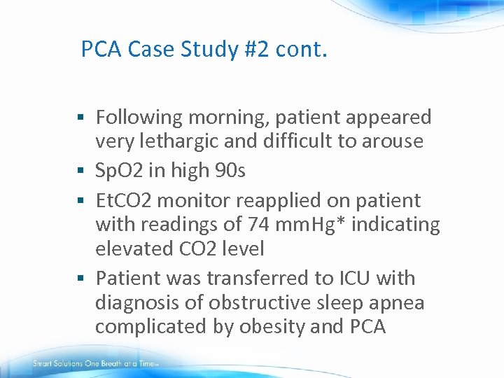 PCA Case Study #2 cont. Following morning, patient appeared very lethargic and difficult to