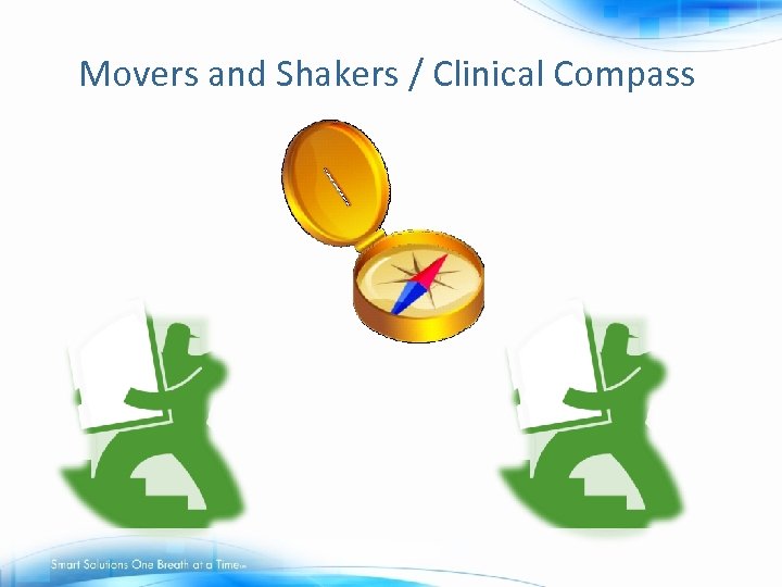 Movers and Shakers / Clinical Compass 