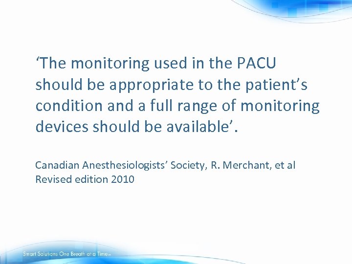 ‘The monitoring used in the PACU should be appropriate to the patient’s condition and