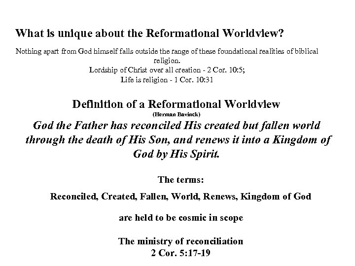 What is unique about the Reformational Worldview? Nothing apart from God himself falls outside