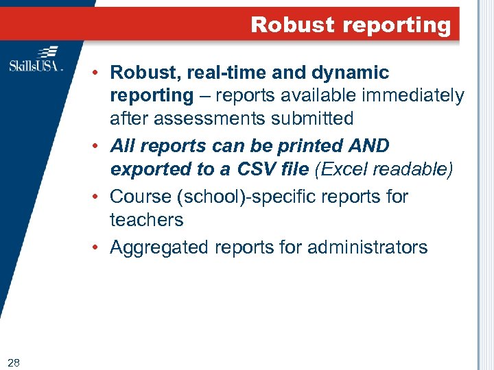 Robust reporting • Robust, real-time and dynamic reporting – reports available immediately after assessments