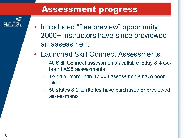 Assessment progress • Introduced “free preview” opportunity; 2000+ instructors have since previewed an assessment