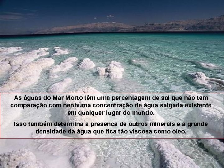 As águas do Mar Morto têm uma percentagem de sal que não tem comparação