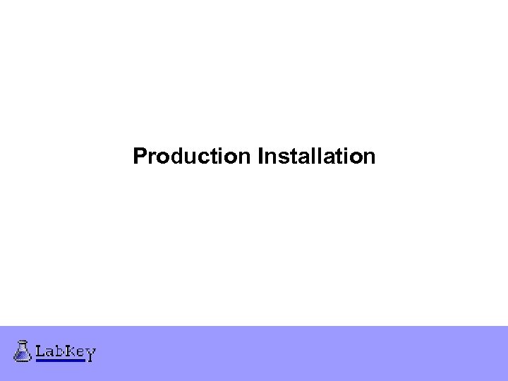 Production Installation 